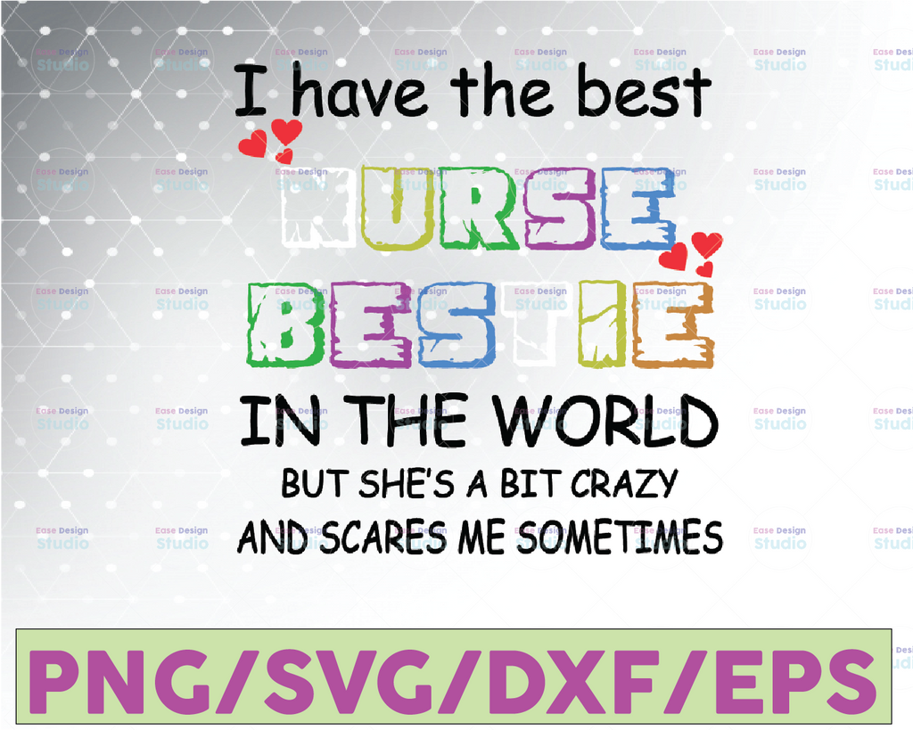 I Have The Best Nurse Bestie In The World svg Nurse day svg,png,dxf, Nurse quotes