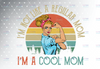I'm Not Like A Regular Mom I'm A Cool Mom Png Printable | printable vector clip art | Mother's Day Print | Mom Life