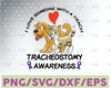 I Love Someone With a Trach Tracheostomy Cricut designs, Iron on transfer, Digital download, Dxf prints, svg  design