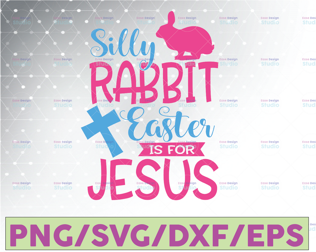 Easter SVG, Silly Rabbit Easter is for Jesus svg, Christian svg, cross svg, Girls Easter svg design, religious svg,png,dxf