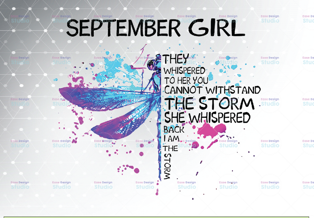 September Girl They Whispered To Her You Cannot Withstand The Storm Dragonfly Birthday PNG Digital File