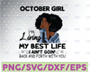 October Girl, I'm Living My Best Life, I Ain't Goin', Back And Forth With You SVG PNG JPG For Sublimation,Cricut Silhouette