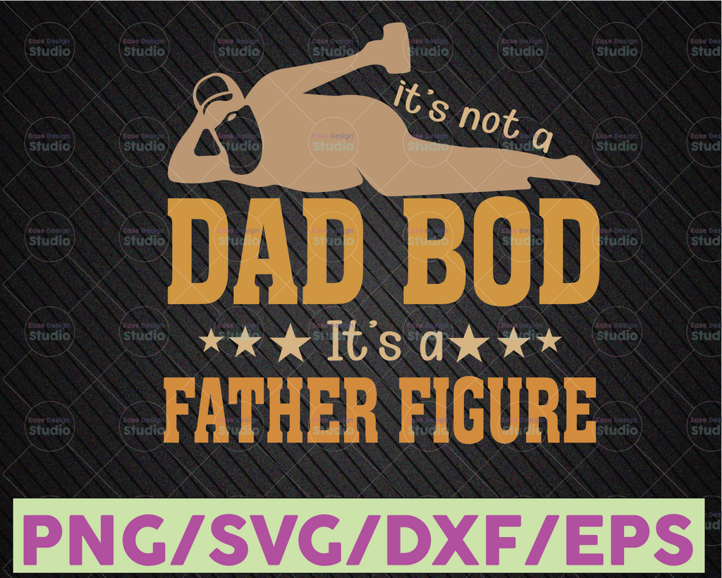 It's Not A Dad Bod It's A Father Figure Father's Day PNG SVG Clipart Clip Art Design Cut File for Sublimation or Vinyl svg  Mug