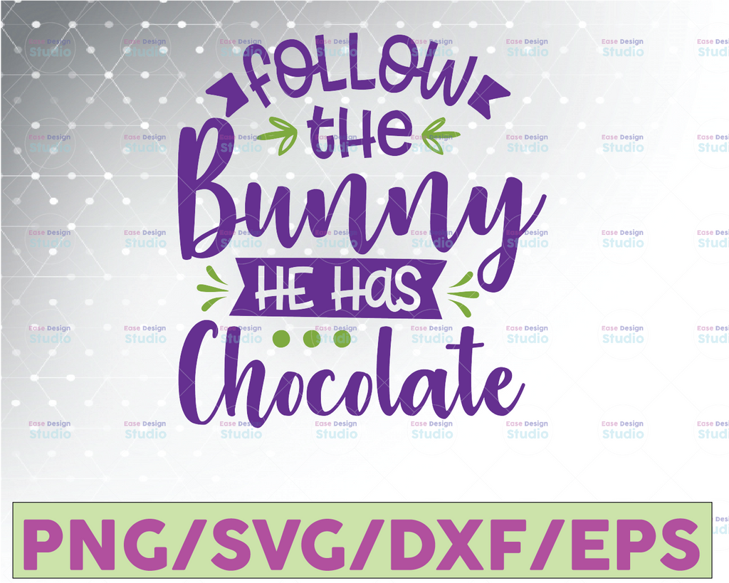 Follow the Bunny He Has Chocolate SVG, Easter SVG, Easter Basket svg, svg cut file, Easter shirt, cameo files, cricut files