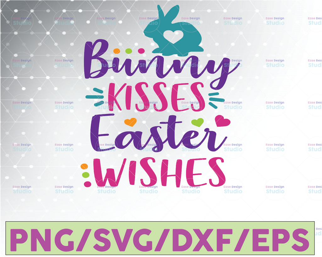 Bunny Kisses and Easter Wishes Svg - Easter SVG, DXF, PNG, Eps Files for Cameo or Cricut - Easter Bunny Svg, Peeps Svg, Easter Basket Svg