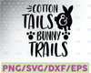 Cotton Tails And Bunny Trails Happy Easter Svg Spring Svg Easter Bunny Svg Bunny Ears Svg Bunny Head Svg Easter Sign Svg Easter Cut File