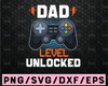 Dad Level Unlocked svg, gamer dad svg, gamer father svg, level dad unlocked svg, eps, pdf, png, dxf