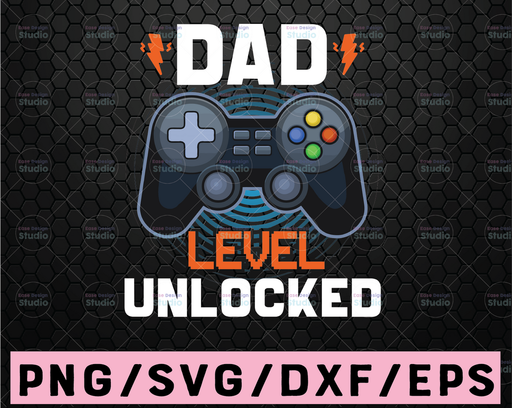 Dad Level Unlocked svg, gamer dad svg, gamer father svg, level dad unlocked svg, eps, pdf, png, dxf