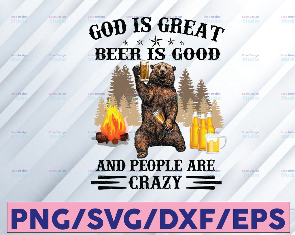 God Is Great Beer Are Good And People Are Crazy png file Funny Bear Drink Beer PNG File Sublimation Design for Shirt