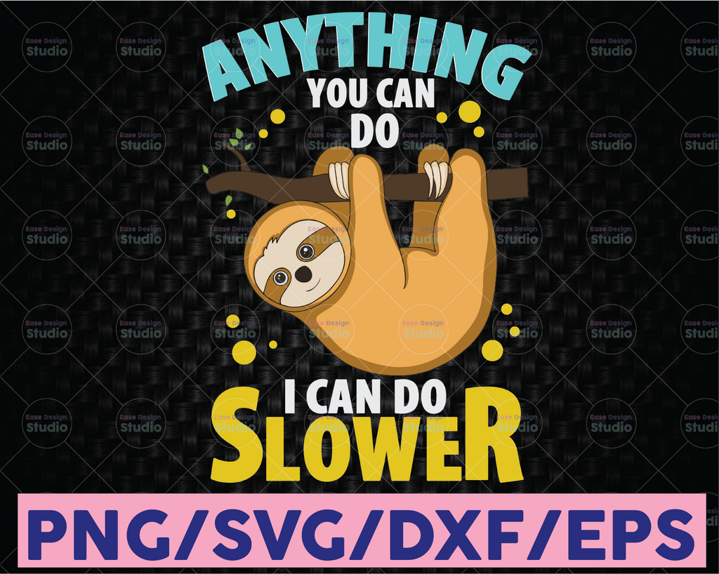 Anything You Can Do I Can Do Slower, Arboreal Mammal svg, Sloth svg, Sloth Lovers, Sloth svg png, Funny Sloth, Slow Sloth
