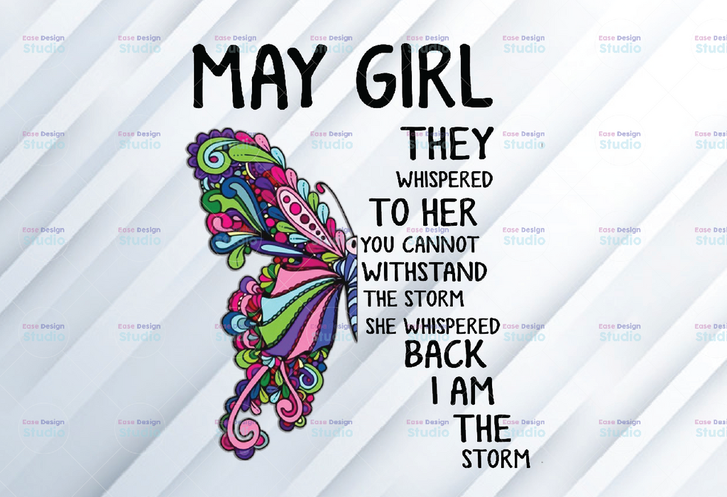 May Girl They Whispered To Her You Can’t With Stand The Storm He Whispered Back I Am The Storm png, digital prints