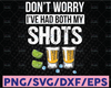 Don't Worry I've Had Both My Shots, Tequila Love, Salt And Lime, Funny Vaccination Tequila, Drinking Team Svg, Cricut Design