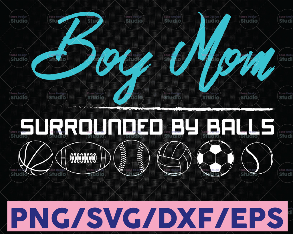 Surrounded by Balls - Mom of Boys - Mother of Boys - SVG - Boys Svg - Balls Svg - Mother Svg - Mother's Day Svg