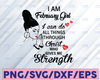 I Am A February Girl I Can Do All Things Through Christ Who Gives Me Strength SVG PNG DXF Digital files