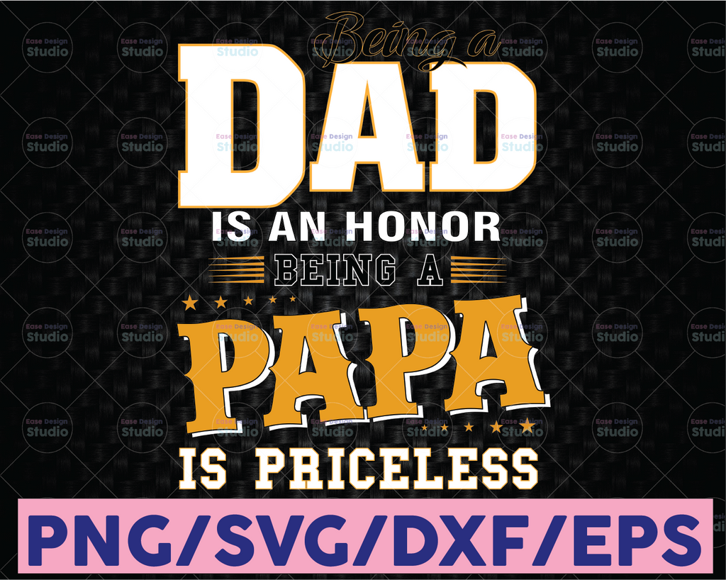 Being A Dad Is An Honor Being A Papa Is Priceless, Papa , Papa Svg, Papa Father's Day, Father's Day Svg, Fist, Fist Svg, Fist Pump Svg