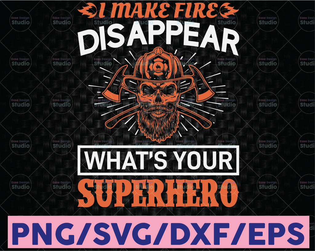 I Make Fire Disappear What's Your Superhero firefighter flag svg, fireman svg, fire department svg, thin red line svg, red line svg