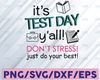 It's Test Day Ya'll Svg, Testing Svg for Teachers, Test Day Crew, Teacher svg Files for Cricut, Teacher svg Shirts, School svg Teacher Svg