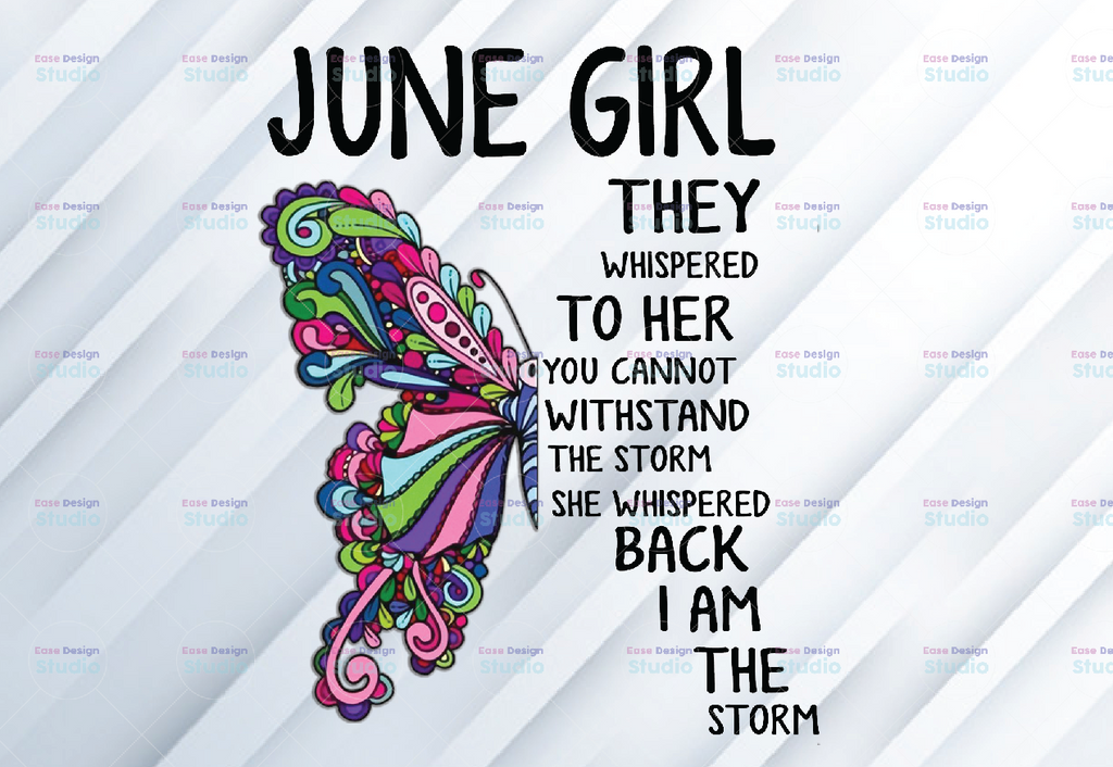 June Girl They Whispered To Her You Can’t With Stand The Storm He Whispered Back I Am The Storm png, digital prints