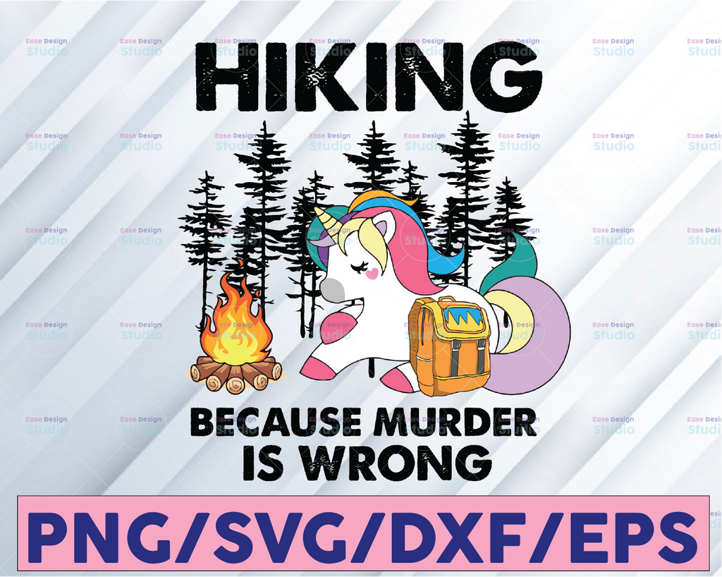 Hiking - Because Murder Is Wrong, Hiking SVG PNG Digital file, Digital Download, File Download, Unicorn Png, Hiking Unicorn File Download