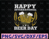 Happy International Beer Day Svg Png Funny Quote SVG Beer Shirt svg Beer Dad svg Alcohol Svg Drinking svg Beer mug svg cut file cricut