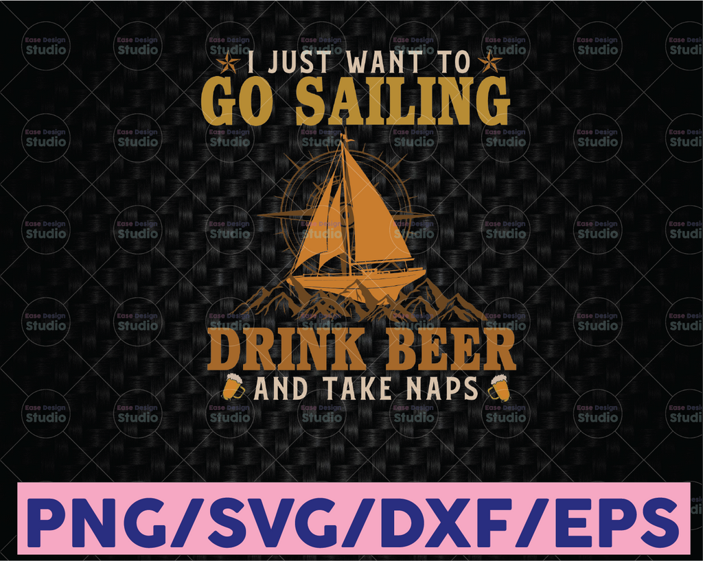 I just want to go sailing and take naps svg cut file, sailing quote svg, sailer shirt png, sailing season svg