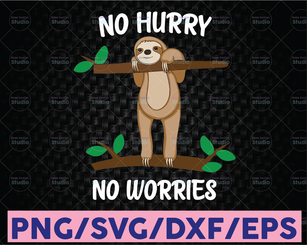 Sloth No Hurries No Worries SVG, Lazy Day No Hurries No Worries SVG, Funny Quote Sloth SVG, File For Cricut & Sublimation png