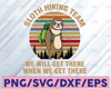 Sloth Hiking Team Svg, Trending Svg, Camping Gift Svg, Camping Svg, Camp Lover Svg, We Will Get There Svg