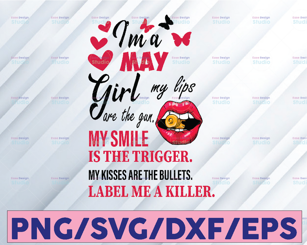 I'm A May Girl My Lips Are The Gun Png, Funny Birthday Gift, Sublimated Printing INSTANT DOWNLOAD / PNG Printable / Digital Print Design