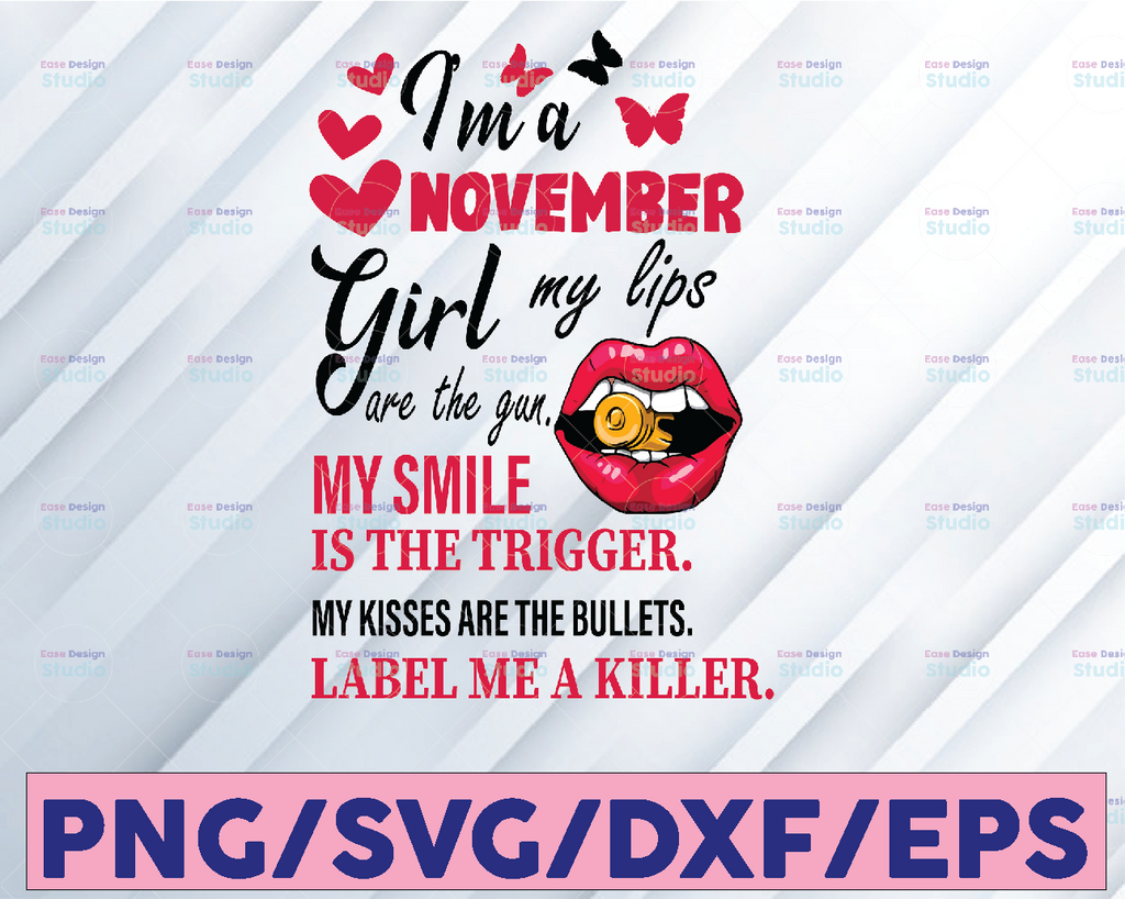 I'm A November Girl My Lips Are The Gun Png, Funny Birthday Gift, Sublimated Printing INSTANT DOWNLOAD PNG Printable / Digital Print Design