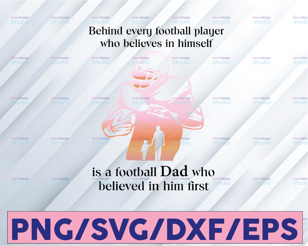 Behind Every Football Player Is A Dad That Believes Png, Fathers Day Png, Father Png, Happy Fathers Day Png