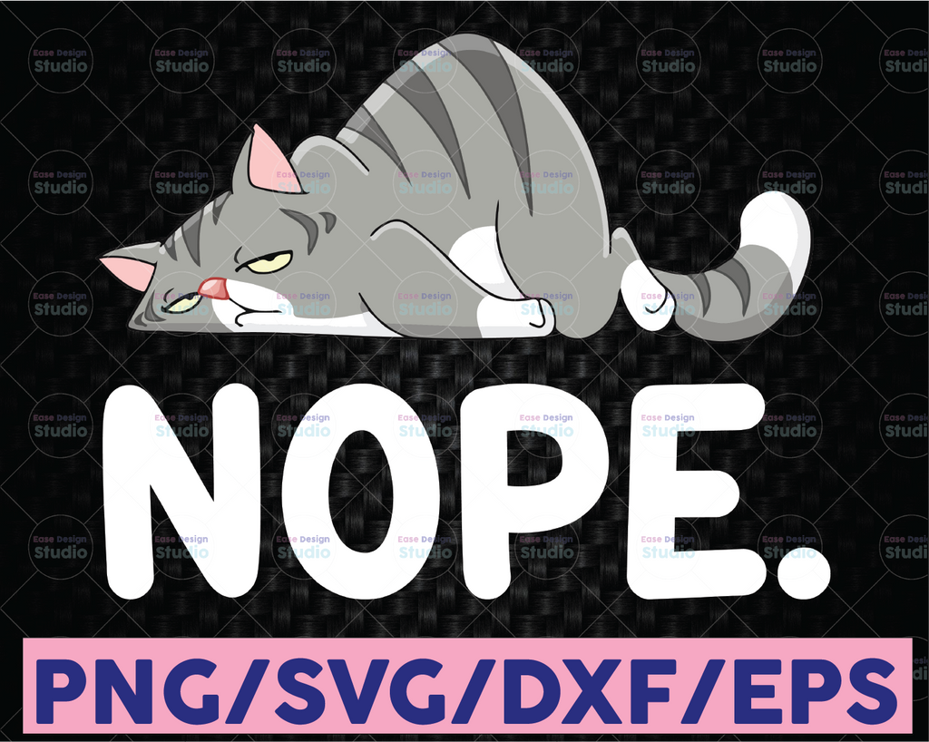 Lazy Day Cat Nope! funny cat quote / saying svg gift for cat lover or cat person naughty sarcastic svg file for cricut Cute Funny Cat design