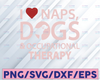 I Love Naps Dogs And Occupational Therapy Naps And Dogs Svg Naps Dogs Svg , Cute Dog Svg , Funny Dog Svg Gift, Funny Quotes Gift