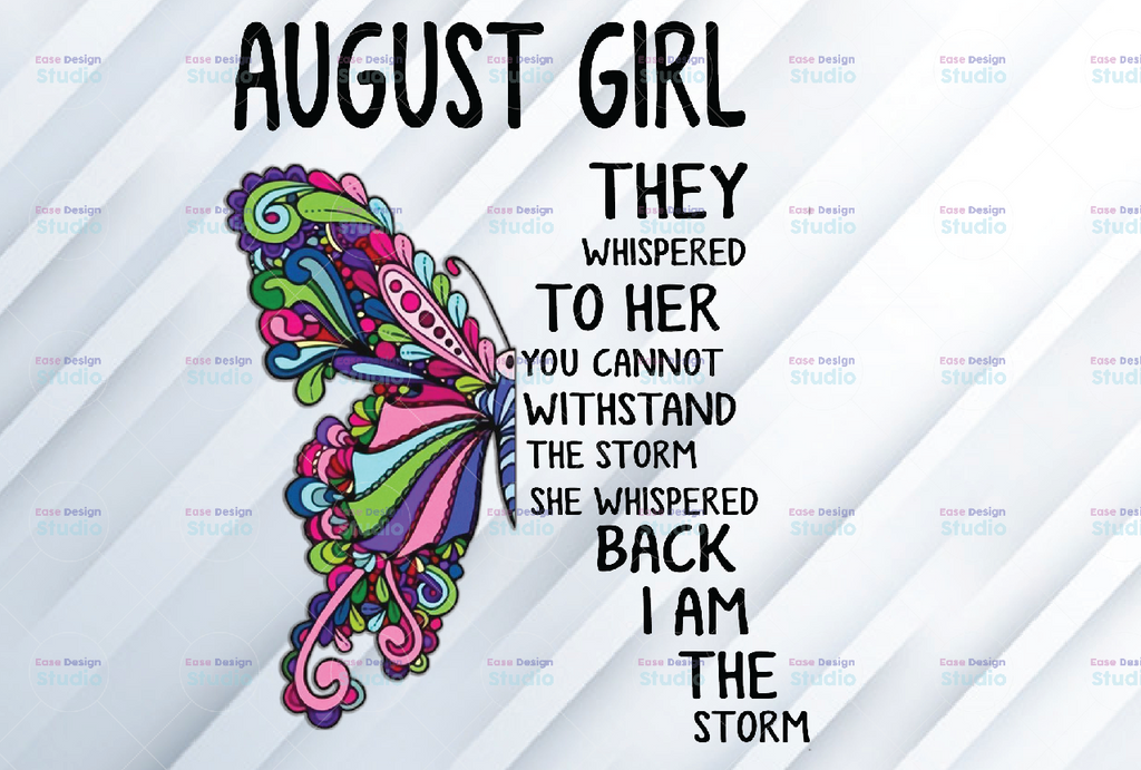 August Girl They Whispered To Her You Can’t With Stand The Storm He Whispered Back I Am The Storm png, digital prints