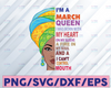 March Women, I'm an March Queen, March Born Woman Sublimated Printing INSTANT DOWNLOAD / PNG Printable / Digital Print Design