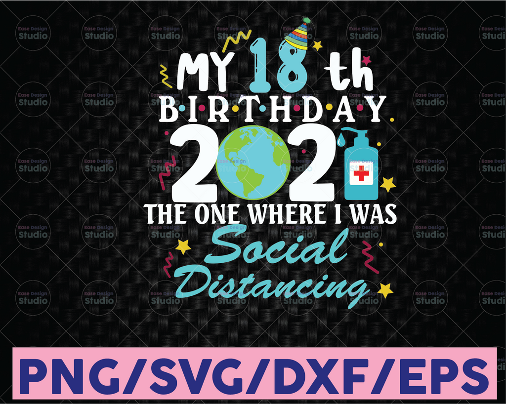 My 18th Birthday 2021 The One Where I Was Social Distancing svg cricut, 18th Birthday Birthday Svg png, Birthday Quarantine PNG Sublimation