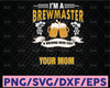 I'm A Brewmaster If Brewing Were Easy It Would Be Called Your Mom Svg File, Craft Beer svg Vector Printable, Funny Quote Svg, Funny Sayings