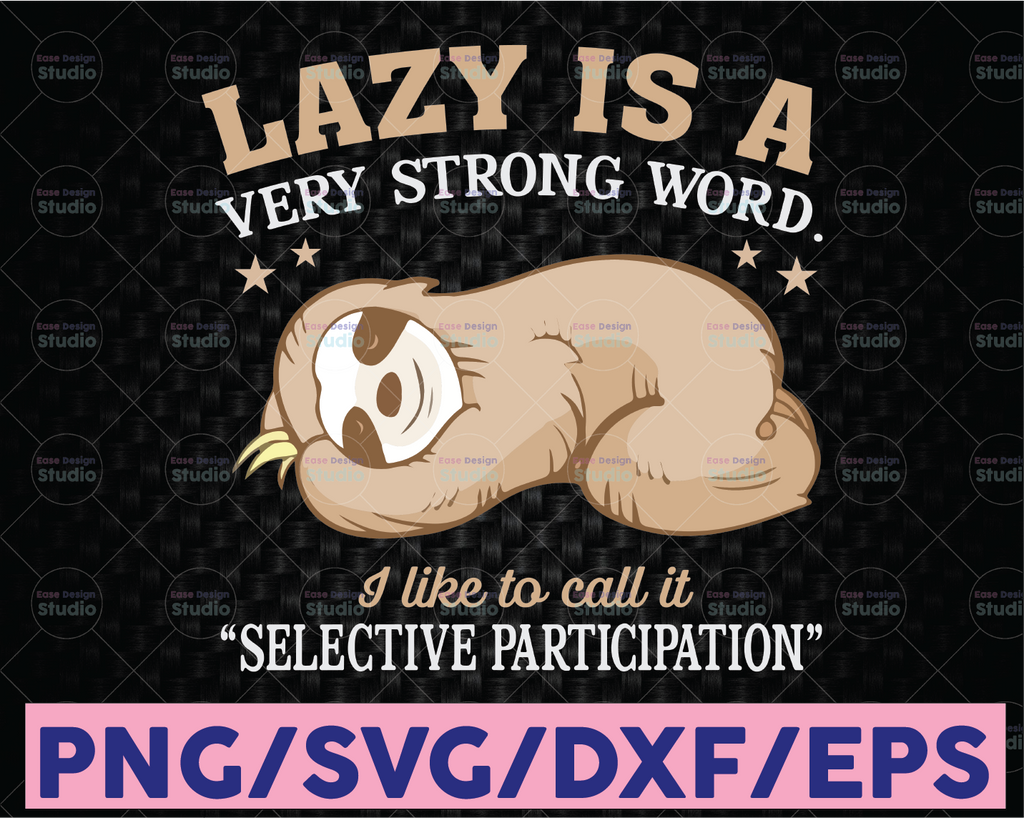 Funny Sloth Svg png, Lazy Is A Very Strong Word png, Selective Participation svg / INSTANT DOWNLOAD/ cut file Sublimation Printing