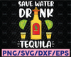 Save Water Drink Tequila SVG Funny Vector Cut File For Vinyl Cutter Like Silhouette Cameo, Cricut Maker, Brother Scan N Cut