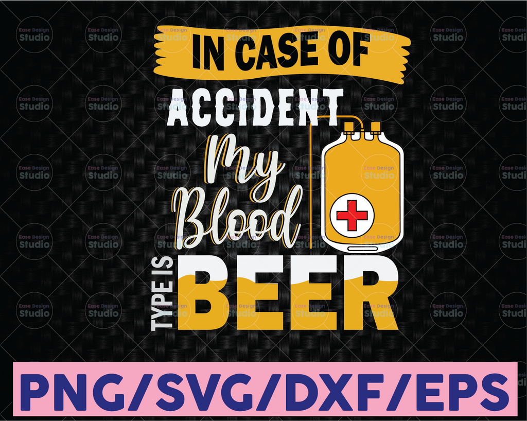 In case of Accident my blood type is beer SVG DXF EPS png Summer, for Cricut Design, Silhouette studio, Sure Cuts Lot
