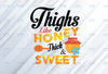Thighs Like Honey Thick & Sweet svg, dxf,eps,png, Digital Download