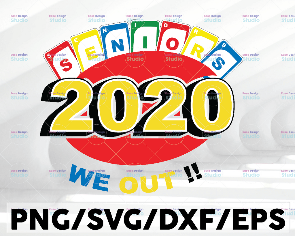 Seniors 2020 We Out!!! / SVG/ PNG / DXF