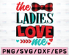 The Ladies Love Me svg, Valentines day svg, svg cut file, valentine svg, Boy valentine svg, Buffalo Plaid, design, silhouette cameo, cricut