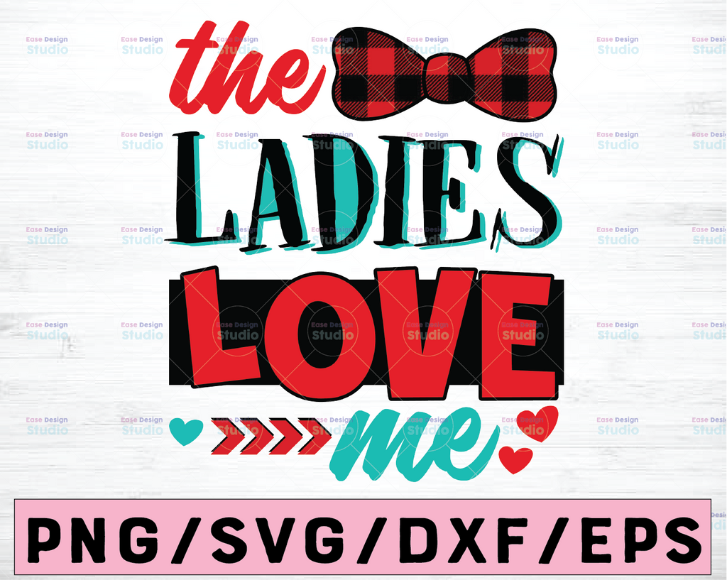 The Ladies Love Me svg, Valentines day svg, svg cut file, valentine svg, Boy valentine svg, Buffalo Plaid, design, silhouette cameo, cricut