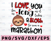 I love you long as Sloth running Marathon Valentine's Day svg png jpg pdf eps dxf printable iron on cut vector file for Cricut or Silhouette