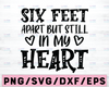 Six feet apart but still in my heart shirt svg,Valentine's Day 2021 svg,Valentine's Day cut file,Valentine saying svg