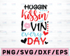 Huggin Kissin And Lovin Every Day SVG DXF eps and png Files for Cutting Machines Cameo or Cricut - Valentines Day