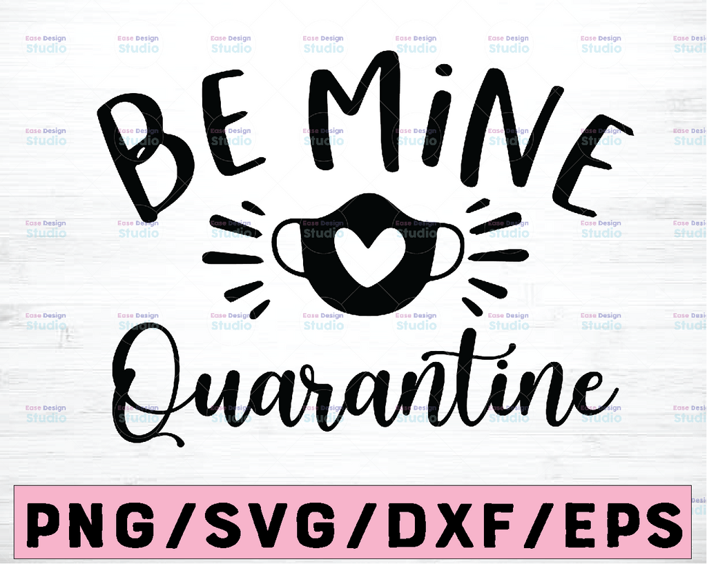 Be mine quarantine svg,Be mine quarantine shirt svg,Valentine's Day 2021 svg,Valentine's Day cut file,Valentine saying svg