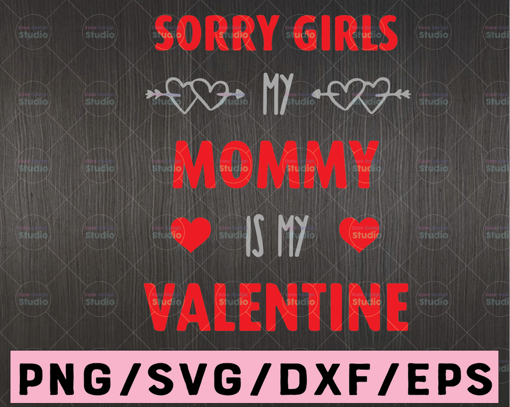 Sorry Girls Mommy Is My Valentine SVG Valentine's Day Love Quote Clipart Vector for Silhouette Cricut Cutting Machine Design Download Print