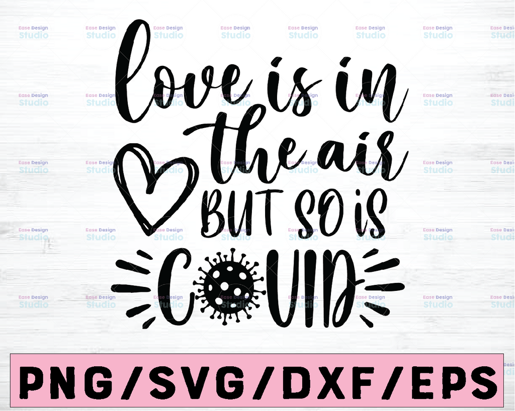 Love is in the air but so is covid svg,Love shirt svg,Valentine's Day 2021 svg,Valentine's Day cut file,Valentine saying svg