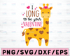 I Long To Be Your Valentine SVG, Giraffe svg, Valentine Giraffe, Valentine's Day svg, Instant Download, Digital Printable svg dxf jpg png